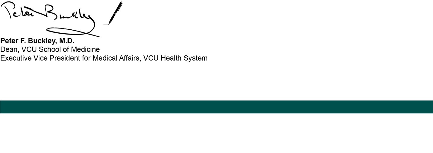 Pter F. Buckley, M.D.; Dean, VCU School of Medicine; Executive vice President for Medical Affairs, VCU Health System